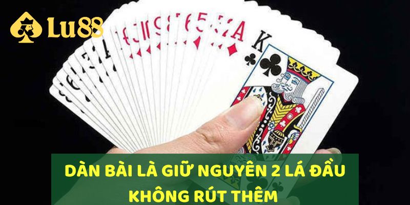 Dằn bài là hành động giữ nguyên hai lá bài đầu tiên mà không rút thêm