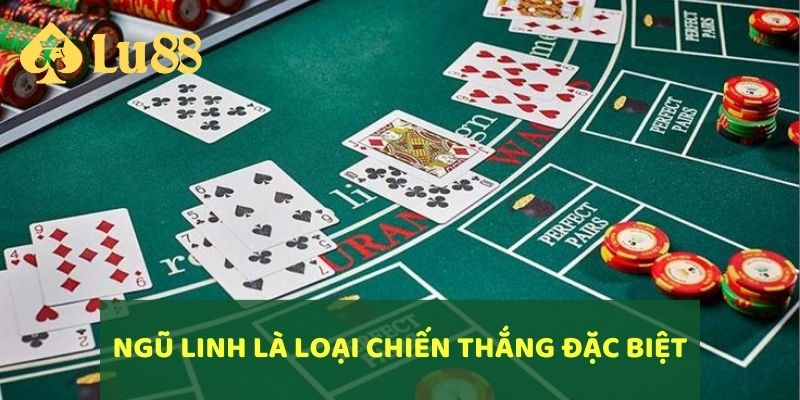 Ngũ Linh là một trong những chiến thắng đặc biệt trong cách chơi Xì Dách